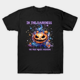 In the Darkness the Magic Awakens Halloween Pumpkin T-Shirt